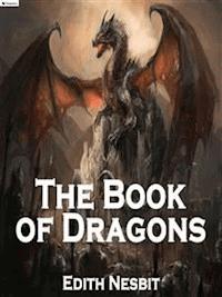 The book of dragons - Edith Nesbit - E-Book