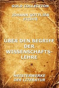 Über den Begriff der Wissenschaftslehre - Johann Gottlieb Fichte - E-Book