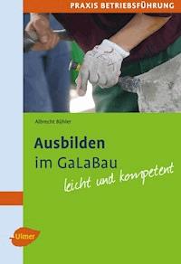 Ausbilden im GaLaBau - Albrecht Bühler - E-Book