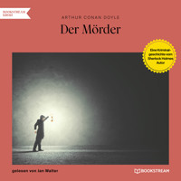 Der Mörder - Eine Kriminalgeschichte vom Sherlock Holmes Autor (Ungekürzt) - Sir Arthur Conan Doyle - Hörbuch