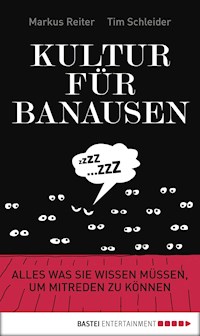 Kultur für Banausen - Markus Reiter - E-Book