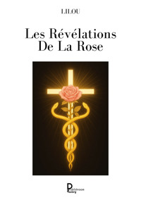 Les Révélations De La Rose - Lilou . - E-Book
