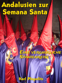 Andalusien zur Semana Santa - Karl Plepelits - kostenlos E-Book