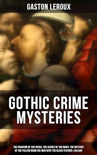 GOTHIC CRIME MYSTERIES - Gaston Leroux - E-Book