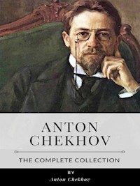 Anton Chekhov – The Complete Collection - Anton Chekhov - E-Book
