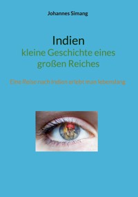 Indien - kleine Geschichte eines großen Reiches - Johannes Simang - E-Book