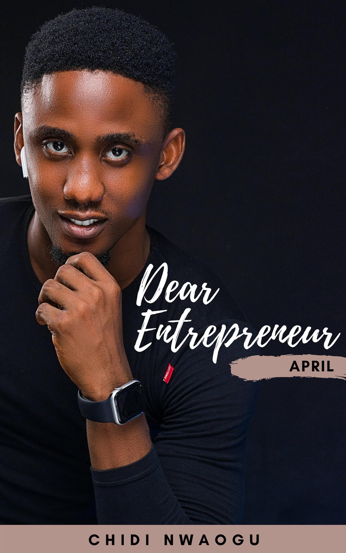 Dear Entrepreneur: April - Chidi Nwaogu - E-Book