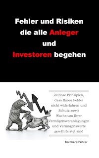 Fehler und Risiken die alle Anleger und Investoren begehen - Bernhard Führer - E-Book