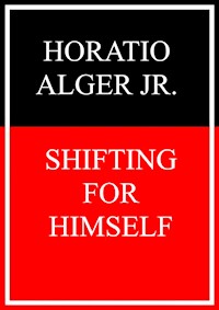 Shifting for Himself - Horatio Alger Jr. - E-Book