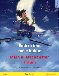 Ëndrra ime më e bukur – Mein allerschönster Traum (shqip – gjermanisht) - Cornelia Haas - E-Book