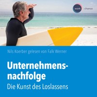 Unternehmensnachfolge - Die Kunst des Loslassens (ungekürzt) - Nils Koerber - Hörbuch