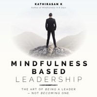 Mindfulness Based Leadership - Kathirasan K - Hörbuch