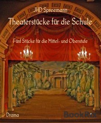 Theaterstücke für die Schule - JHD Spreemann - E-Book