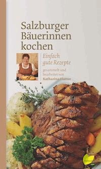 Salzburger Bäuerinnen kochen - Katharina Hutter - E-Book