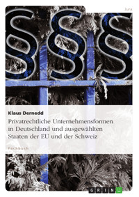 Privatrechtliche Unternehmensformen in Deutschland und ausgewählten Staaten der EU und der Schweiz - Klaus Dernedde, Dr.h.c. - E-Book