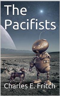 The Pacifists - Charles E. Fritch - E-Book