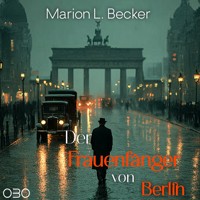 Der Frauenfänger von Berlin - Marion L. Becker - Hörbuch