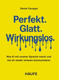 Perfekt. Glatt. Wirkungslos. - Daniel Caroppo - E-Book