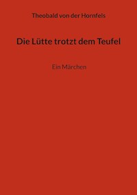 Die Lütte trotzt dem Teufel - Theobald von der Hornfels - E-Book