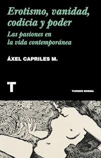 Erotismo, vanidad, codicia y poder - Áxel Capriles - E-Book
