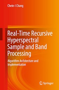 Real-Time Recursive Hyperspectral Sample and Band Processing - Chein-I Chang - E-Book