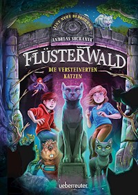 Flüsterwald - Eine neue Bedrohung. Die versteinerten Katzen (Flüsterwald, Staffel II, Bd. 2) - Andreas Suchanek - E-Book
