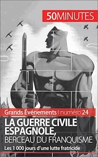La guerre civile espagnole, berceau du franquisme (Grands Événements) - Hadrien Nafilyan - E-Book