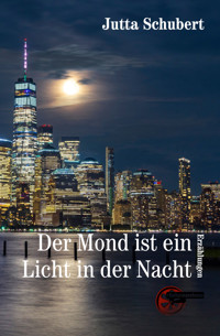 Der Mond ist ein Licht in der Nacht - Jutta Schubert - E-Book