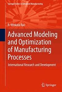Advanced Modeling and Optimization of Manufacturing Processes - R. Venkata Rao - E-Book