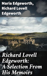 Richard Lovell Edgeworth: A Selection From His Memoirs - Maria Edgeworth - E-Book