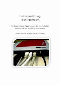 Heimvernetzung leicht gemacht - Dr. Holger H. Stutzke - E-Book