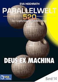 Parallelwelt 520 - Band 14 - Deus Ex Machina - Eva Hochrath - E-Book