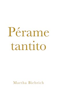 Pérame tantito - Martha Biebrich - E-Book