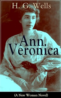 Ann Veronica (A New Woman Novel) - H G Wells - E-Book
