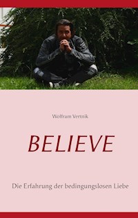Believe - Wolfram Vertnik - E-Book