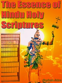 The Essence of Hindu Holy Scriptures - Atina Hseham - E-Book