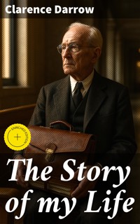 The Story of my Life - Clarence Darrow - E-Book