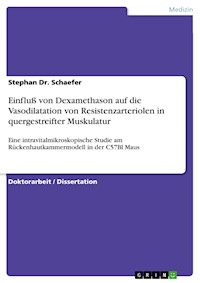 Einfluß von Dexamethason auf die Vasodilatation von Resistenzarteriolen in quergestreifter Muskulatur - Stephan Dr. Schaefer - E-Book
