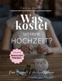 Was kostet unsere Hochzeit? - Tanja Brodt - E-Book