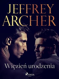 Więzień urodzenia - Jeffrey Archer - E-Book
