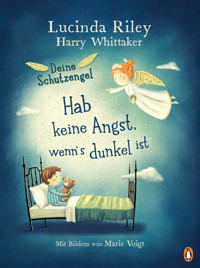 Deine Schutzengel - Hab keine Angst, wenn’s dunkel ist - Lucinda Riley - E-Book
