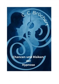 Chancen und Risiken der Hypnose - C. C. Brüchert - E-Book