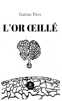 L’or œillé - Gaëtan Tiers - E-Book