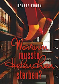 Warum musste Helenchen sterben? - Renate Krohn - E-Book