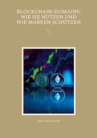 Blockchain-Domains: Wie sie nützen und wie Marken schützen - Hans-Peter Oswald - E-Book