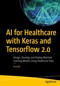 AI for Healthcare with Keras and Tensorflow 2.0 - Anshik - E-Book