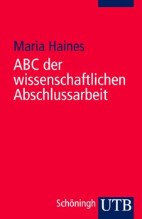 ABC der wissenschaftlichen Abschlussarbeit - Maria Haines - E-Book