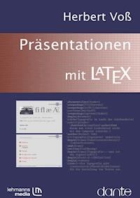 Präsentationen mit LaTeX - Herbert Voß - E-Book