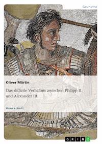 Das diffizile Verhältnis zwischen Philipp II. und Alexander III. - Oliver Märtin - E-Book