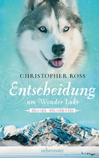 Alaska Wilderness - Entscheidung am Wonder Lake (Bd. 6) - Christopher Ross - E-Book